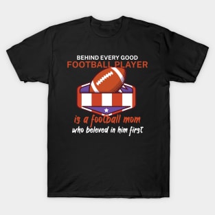 Behind every good football player is a football mom T-Shirt